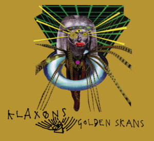 Klaxons<br><span class="loop-subtitle">Golden Skans</span>
