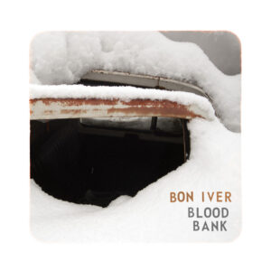 Bon Iver<br><span class="loop-subtitle">Blood Bank</span>