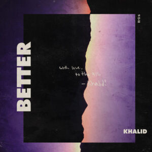 Khalid<br><span class="loop-subtitle">Better</span>