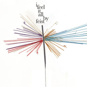Feist<br><span class="loop-subtitle">I Feel It All</span>