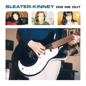 Sleater-Kinney<br><span class="loop-subtitle">Dig Me Out</span>
