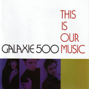 Galaxie 500<br><span class="loop-subtitle">Fourth of July</span>