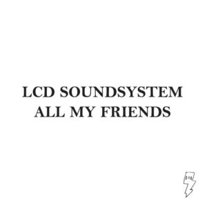 LCD Soundsystem<br><span class="loop-subtitle">All My Friends</span>