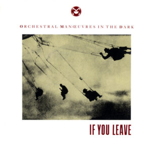 Orchestral Manoeuvres in the Dark<br><span class="loop-subtitle">If You Leave</span>