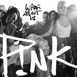 P!nk<br><span class="loop-subtitle">What About Us</span>