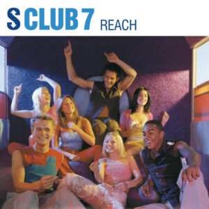 S Club 7<br><span class="loop-subtitle">Reach</span>