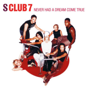 S Club 7<br><span class="loop-subtitle">Never Had a Dream Come True</span>