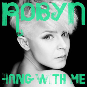 Robyn<br><span class="loop-subtitle">Hang With Me</span>