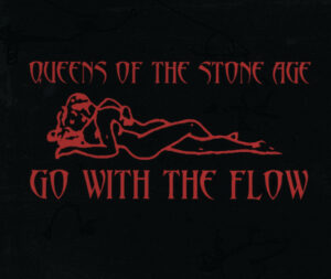 Queens of the Stone Age<br><span class="loop-subtitle">Go with the Flow</span>