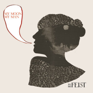 Feist<br><span class="loop-subtitle">My Moon My Man</span>
