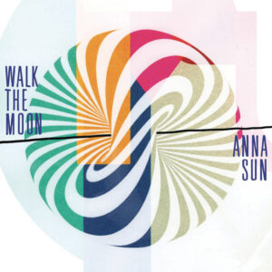 WALK THE MOON<br><span class="loop-subtitle">Anna Sun</span>