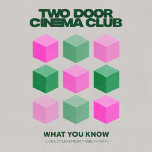 Two Door Cinema Club<br><span class="loop-subtitle">What You Know</span>