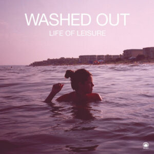 Washed Out<br><span class="loop-subtitle">Feel It All Around</span>
