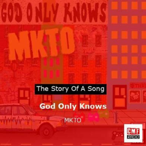 MKTO<br><span class="loop-subtitle">God Only Knows</span>