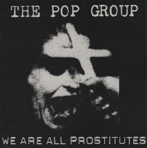The Pop Group<br><span class="loop-subtitle">We Are All Prostitutes</span>