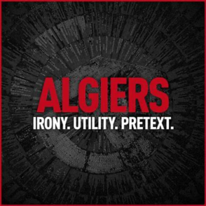 Algiers<br><span class="loop-subtitle">Irony. Utility. Pretext.</span>