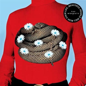 The Wombats<br><span class="loop-subtitle">Beautiful People Will Ruin Your Life</span>
