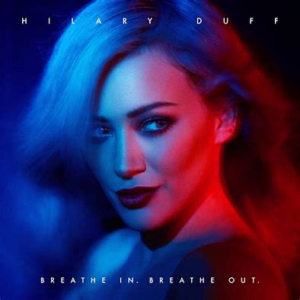 Hilary Duff<br><span class="loop-subtitle">Breathe In. Breathe Out.</span>
