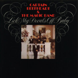 Captain Beefheart and His Magic Band<br><span class="loop-subtitle">Lick My Decals Off, Baby</span>