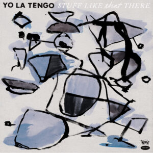 Yo La Tengo<br><span class="loop-subtitle">Stuff Like That There</span>
