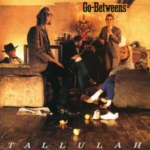 The Go-Betweens<br><span class="loop-subtitle">Tallulah</span>