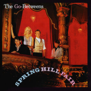 The Go-Betweens<br><span class="loop-subtitle">Spring Hill Fair</span>