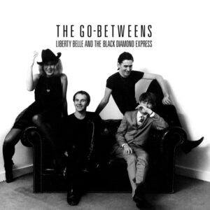 The Go-Betweens<br><span class="loop-subtitle">Liberty Belle and the Black Diamond Express</span>