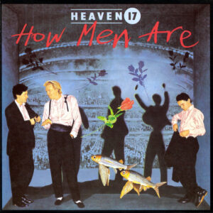 Heaven 17<br><span class="loop-subtitle">How Men Are</span>