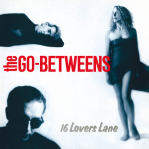 The Go-Betweens<br><span class="loop-subtitle">16 Lovers Lane</span>