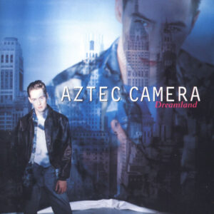 Aztec Camera<br><span class="loop-subtitle">Dreamland</span>
