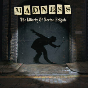 Madness<br><span class="loop-subtitle">The Liberty of Norton Folgate</span>