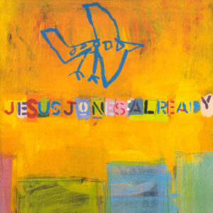 Jesus Jones<br><span class="loop-subtitle">Already</span>
