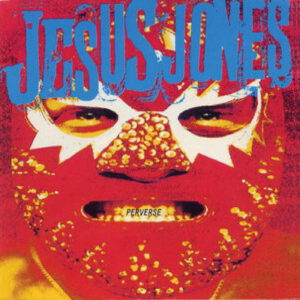 Jesus Jones<br><span class="loop-subtitle">Perverse</span>