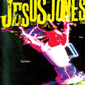 Jesus Jones<br><span class="loop-subtitle">Liquidizer</span>