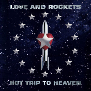Love and Rockets<br><span class="loop-subtitle">Hot Trip to Heaven</span>