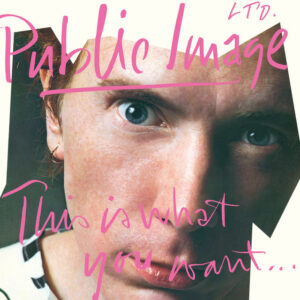 Public Image Ltd.<br><span class="loop-subtitle">This Is What You Want… This Is What You Get</span>