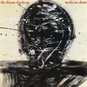 The Dream Syndicate<br><span class="loop-subtitle">Medicine Show</span>