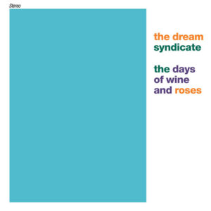 The Dream Syndicate<br><span class="loop-subtitle">The Days of Wine and Roses</span>