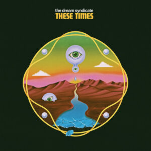 The Dream Syndicate<br><span class="loop-subtitle">These Times</span>