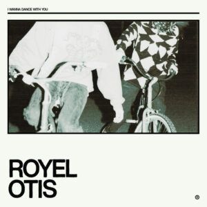 Royel Otis<br><span class="loop-subtitle">I Wanna Dance with You</span>