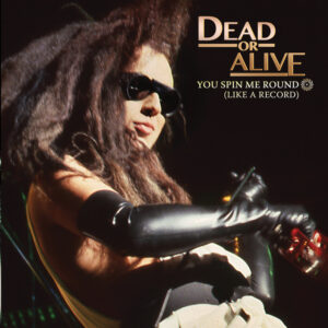 Dead or Alive<br><span class="loop-subtitle">You Spin Me Round (Like a Record)</span>
