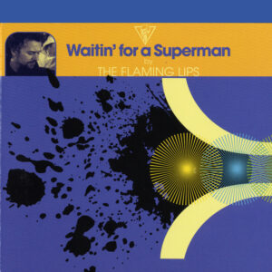 The Flaming Lips<br><span class="loop-subtitle">Waitin’ for a Superman</span>