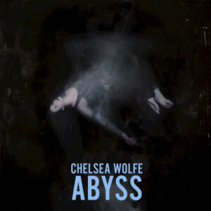 Chelsea Wolfe<br><span class="loop-subtitle">Abyss</span>