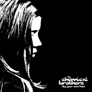 The Chemical Brothers<br><span class="loop-subtitle">Dig Your Own Hole</span>