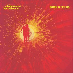 The Chemical Brothers<br><span class="loop-subtitle">Come with Us</span>