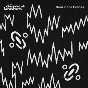 The Chemical Brothers<br><span class="loop-subtitle">Born in the Echoes</span>