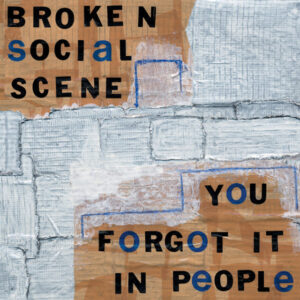 Broken Social Scene<br><span class="loop-subtitle">You Forgot It in People</span>