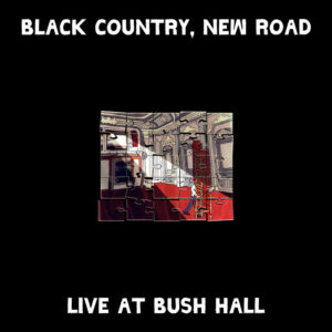 Black Country, New Road<br><span class="loop-subtitle">Live at Bush Hall</span>