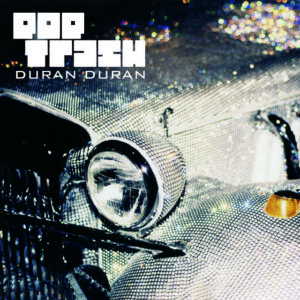 Duran Duran<br><span class="loop-subtitle">Pop Trash</span>
