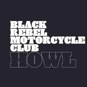 Black Rebel Motorcycle Club<br><span class="loop-subtitle">Howl</span>